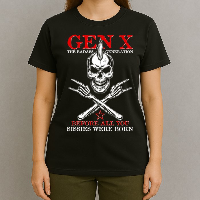 Generation X Before All You Sissie Were Born Rock On Skull T-Shirt