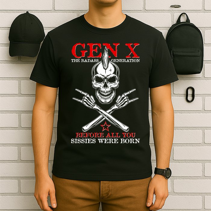 Generation X Before All You Sissie Were Born Rock On Skull T-Shirt