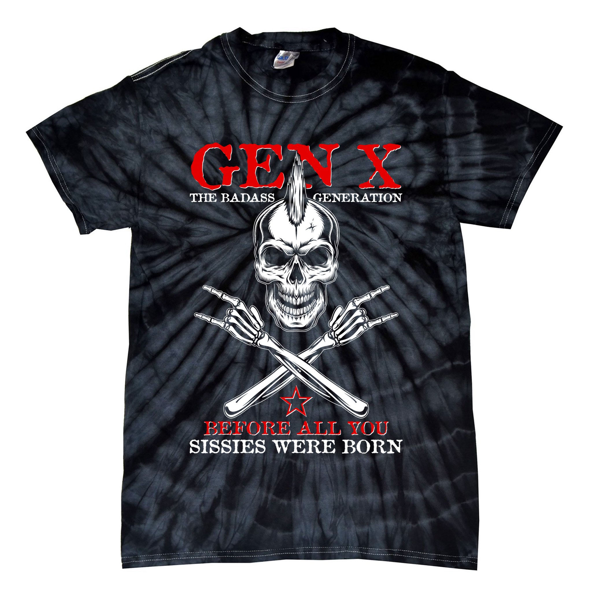 Generation X Before All You Sissie Were Born Rock On Skull Tie-Dye T-Shirt