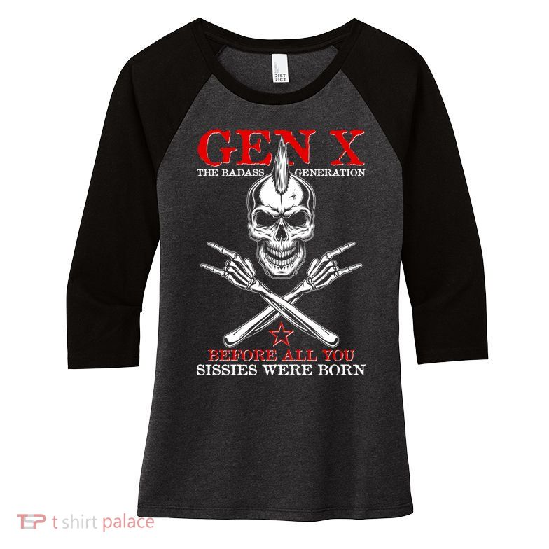 Generation X Before All You Sissie Were Born Rock On Skull Women's Tri-Blend 3/4-Sleeve Raglan Shirt
