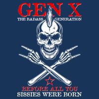 Generation X Before All You Sissie Were Born Rock On Skull Infant Baby Jersey Bodysuit