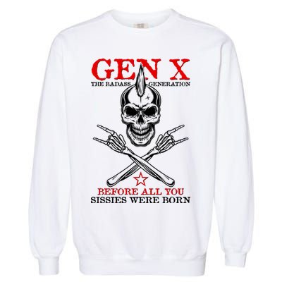 Generation X Before All You Sissie Were Born Rock On Skull Garment-Dyed Sweatshirt