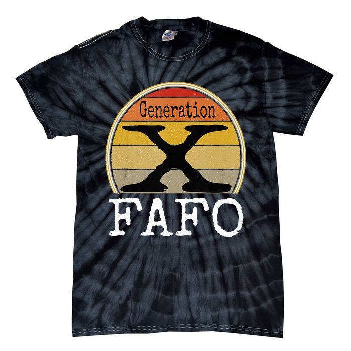 Generation X Fafo Gen X Humor Tie-Dye T-Shirt