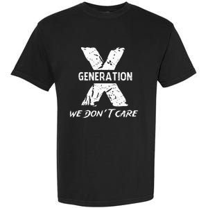 Gen X Funny Humor We Do Not Care Humorous Garment-Dyed Heavyweight T-Shirt