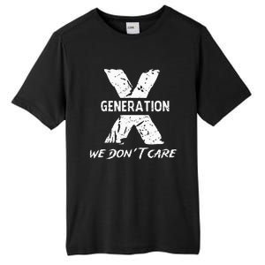 Gen X Funny Humor We Do Not Care Humorous Tall Fusion ChromaSoft Performance T-Shirt