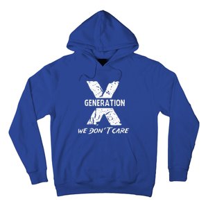 Gen X Funny Humor We Do Not Care Humorous Hoodie