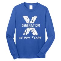 Gen X Funny Humor We Do Not Care Humorous Long Sleeve Shirt