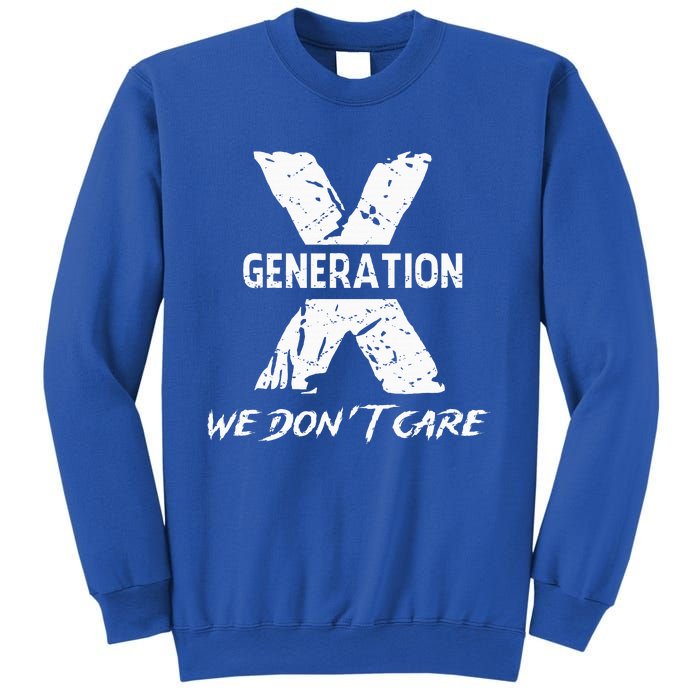 Gen X Funny Humor We Do Not Care Humorous Sweatshirt