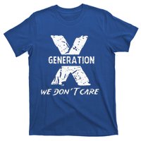 Gen X Funny Humor We Do Not Care Humorous T-Shirt