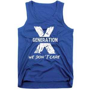 Gen X Funny Humor We Do Not Care Humorous Tank Top