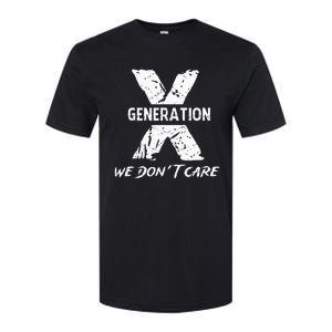 Gen X Funny Humor We Do Not Care Humorous Softstyle CVC T-Shirt