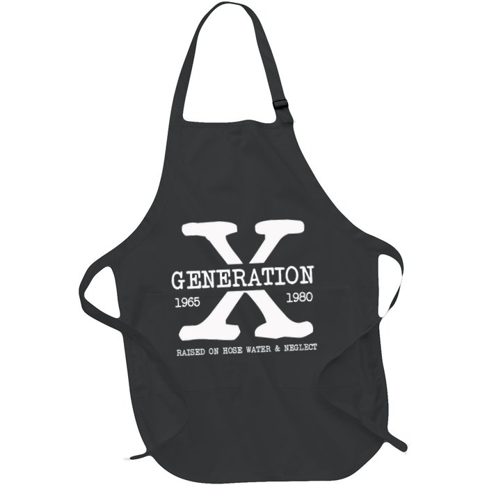 Generation X Gen X Raised On Hose Water And Neglect Nostalgia Full-Length Apron With Pockets