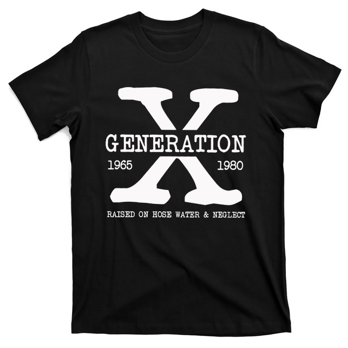 Generation X Gen X Raised On Hose Water And Neglect Nostalgia T-Shirt