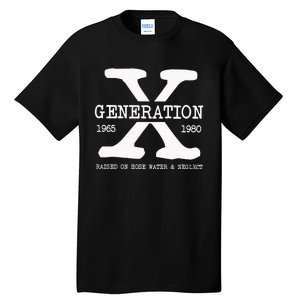 Generation X Gen X Raised On Hose Water And Neglect Nostalgia Tall T-Shirt