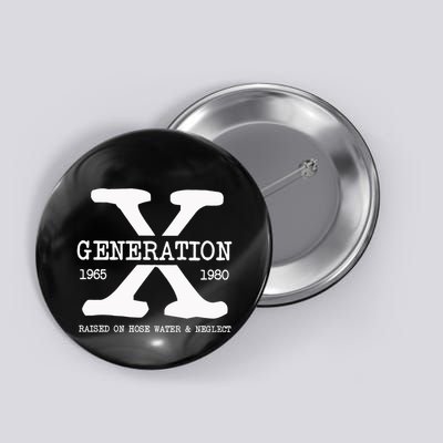Generation X Gen X Raised On Hose Water And Neglect Nostalgia Button