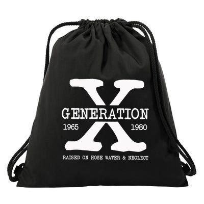 Generation X Gen X Raised On Hose Water And Neglect Nostalgia Drawstring Bag
