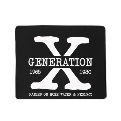 Generation X Gen X Raised On Hose Water And Neglect Nostalgia Mousepad