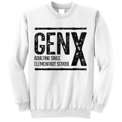 Generation X Gen X Adulting Since Elementary School Sweatshirt