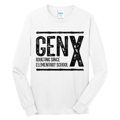 Generation X Gen X Adulting Since Elementary School Tall Long Sleeve T-Shirt