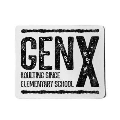 Generation X Gen X Adulting Since Elementary School Mousepad