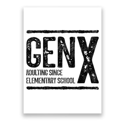 Generation X Gen X Adulting Since Elementary School Poster