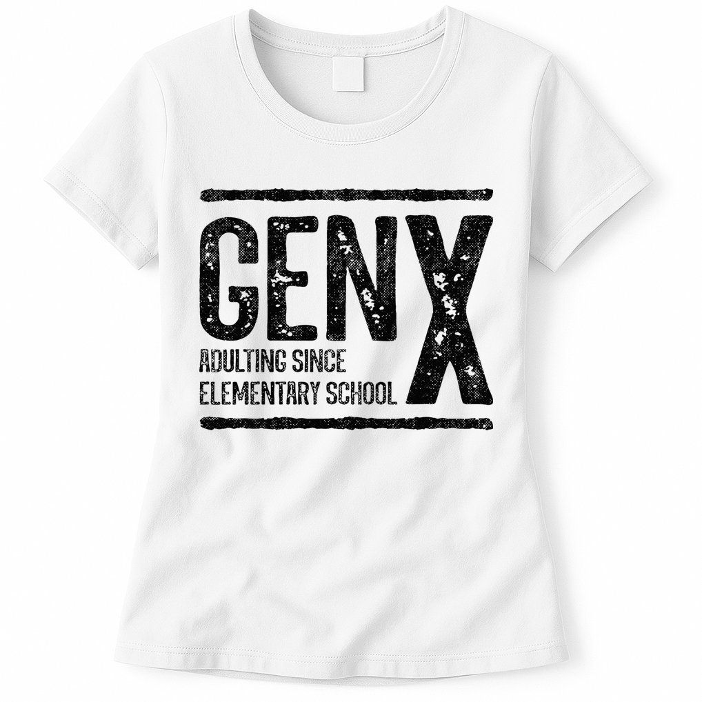 Generation X Gen X Adulting Since Elementary School Womens T-Shirt