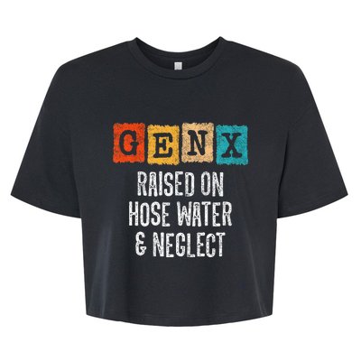 Generation X Gen X Raised On Hose Water And Neglect Bella+Canvas Jersey Crop Tee