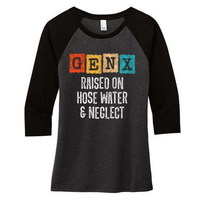 Generation X Gen X Raised On Hose Water And Neglect Women's Tri-Blend 3/4-Sleeve Raglan Shirt