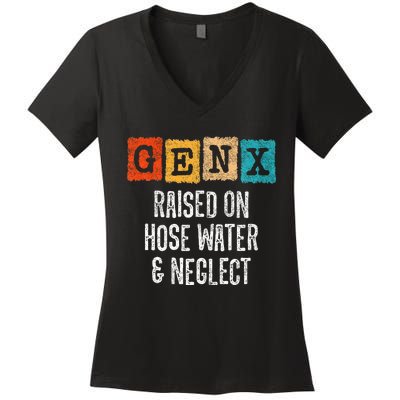 Generation X Gen X Raised On Hose Water And Neglect Women's V-Neck T-Shirt