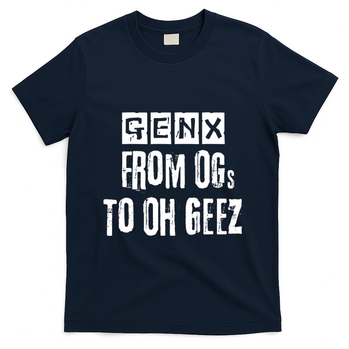 Generation X Gen X From Ogs To Oh Geez T-Shirt