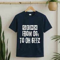 Generation X Gen X From Ogs To Oh Geez T-Shirt