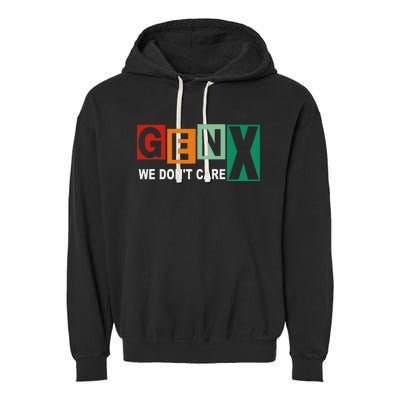 Gen X Humor We DonT Care Garment-Dyed Fleece Hoodie