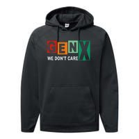 Gen X Humor We DonT Care Performance Fleece Hoodie