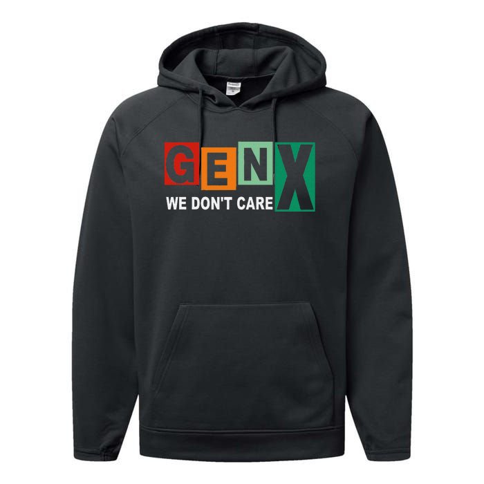 Gen X Humor We DonT Care Performance Fleece Hoodie