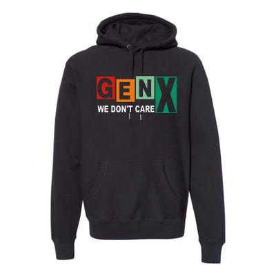 Gen X Humor We DonT Care Premium Hoodie