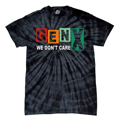 Gen X Humor We DonT Care Tie-Dye T-Shirt