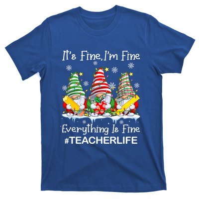 Gnome Xmas Its Fine IM Fine Everything Is Fine Teacher Life Gift T-Shirt