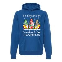 Gnome Xmas Its Fine IM Fine Everything Is Fine Teacher Life Gift Premium Hoodie