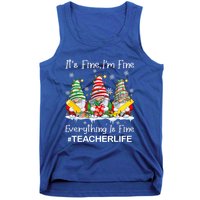 Gnome Xmas Its Fine IM Fine Everything Is Fine Teacher Life Gift Tank Top