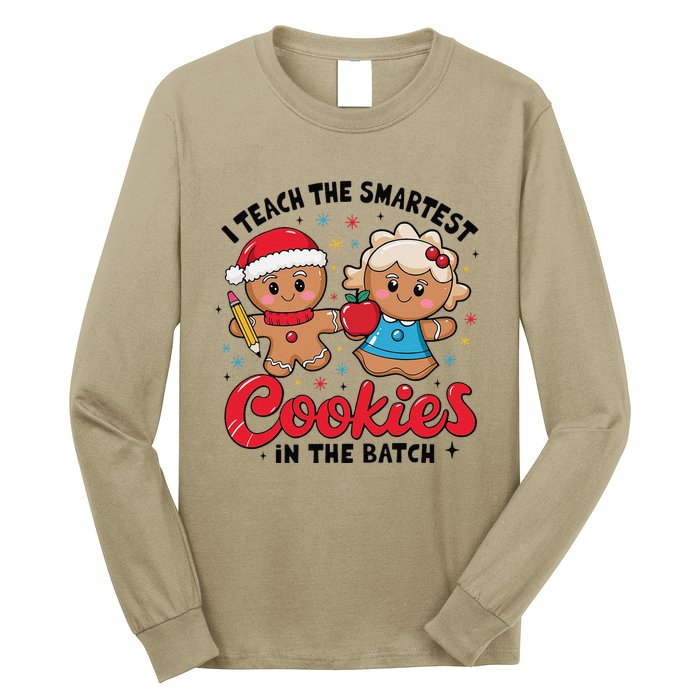 Gingerbread Xmas I Teach The Smartest Cookies In The Batch Long Sleeve Shirt