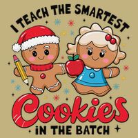 Gingerbread Xmas I Teach The Smartest Cookies In The Batch Button