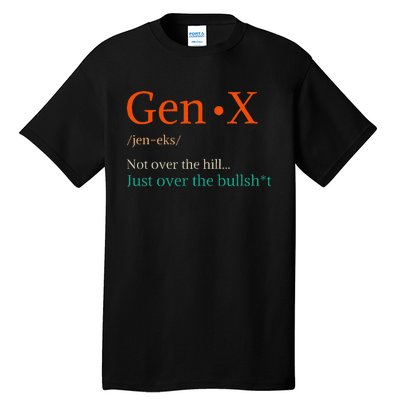 Gen X Not Over The Hill Gen X Definition Generation Sarcasm Tall T-Shirt