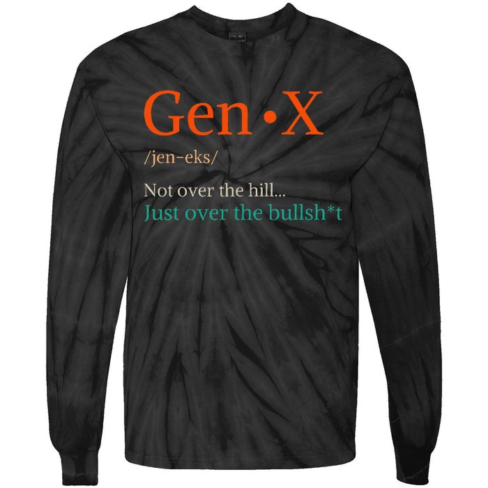 Gen X Not Over The Hill Gen X Definition Generation Sarcasm Tie-Dye Long Sleeve Shirt