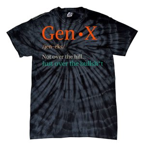 Gen X Not Over The Hill Gen X Definition Generation Sarcasm Tie-Dye T-Shirt