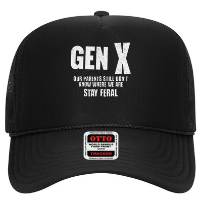 Gen X Our Parents Still Dont Know Where We Are Stay Feral Trucker Hat