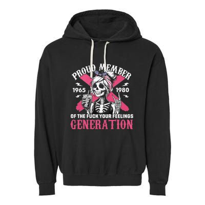 Gen X Proud Member Of The Fuck Your Feelings Skull Girl Garment-Dyed Fleece Hoodie