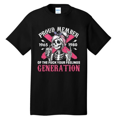 Gen X Proud Member Of The Fuck Your Feelings Skull Girl Tall T-Shirt