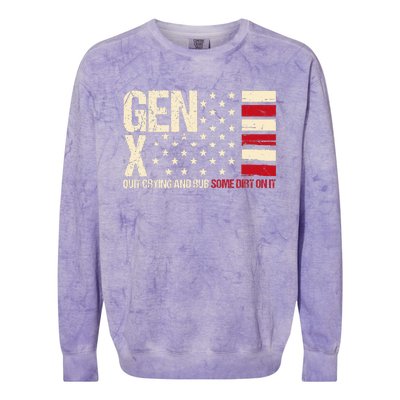 Gen X Quit Crying And Rub Some Dirt On It Colorblast Crewneck Sweatshirt