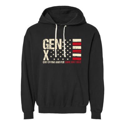 Gen X Quit Crying And Rub Some Dirt On It Garment-Dyed Fleece Hoodie