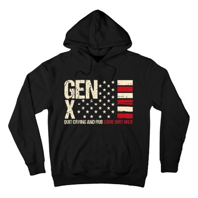 Gen X Quit Crying And Rub Some Dirt On It Hoodie